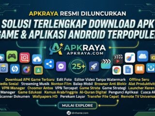 Mudahkan Download Aplikasi, Platform APKRaya Resmi Diluncurkan sebagai Solusi Alternatif Pengguna Android & iOS